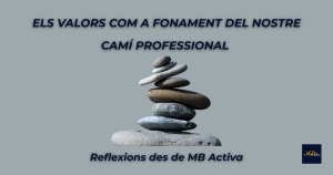 Imatge amb pedres apilades en equilibri sobre fons gris, amb el text “Els valors com a fonament del nostre camí professional” i el logotip de MB Activa – Secretària personal digital. Representa l’estabilitat, l’equilibri i la importància dels valors en el desenvolupament professional.